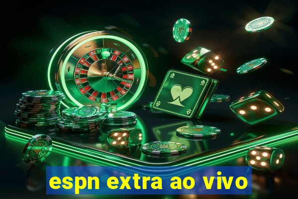 espn extra ao vivo